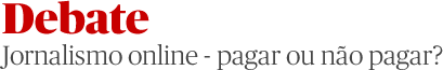 Debate: Jornalismo online - pagar ou n&atilde;o pagar?